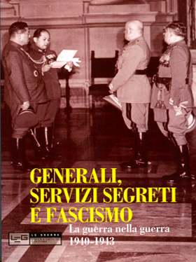 Generali, servizi segreti e Fascismo - La guerra nella guerra 1940-1943